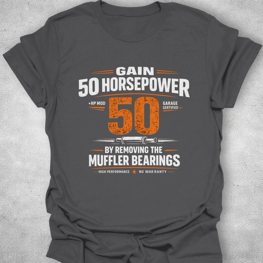 Gain 50 Horsepower T-Shirt – Muffler Bearings Joke Tee