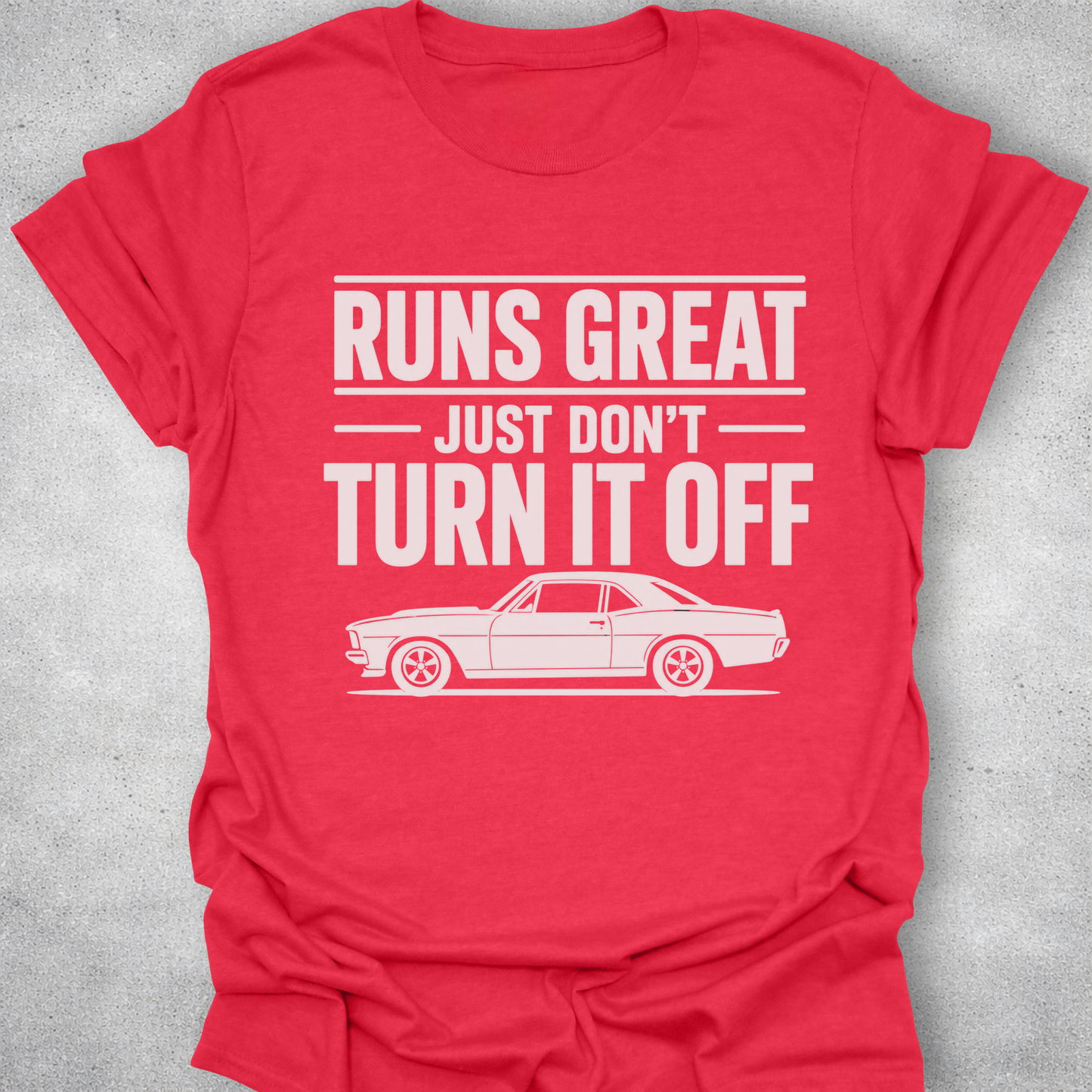 Runs Great Just Don’t Turn It Off Shirt