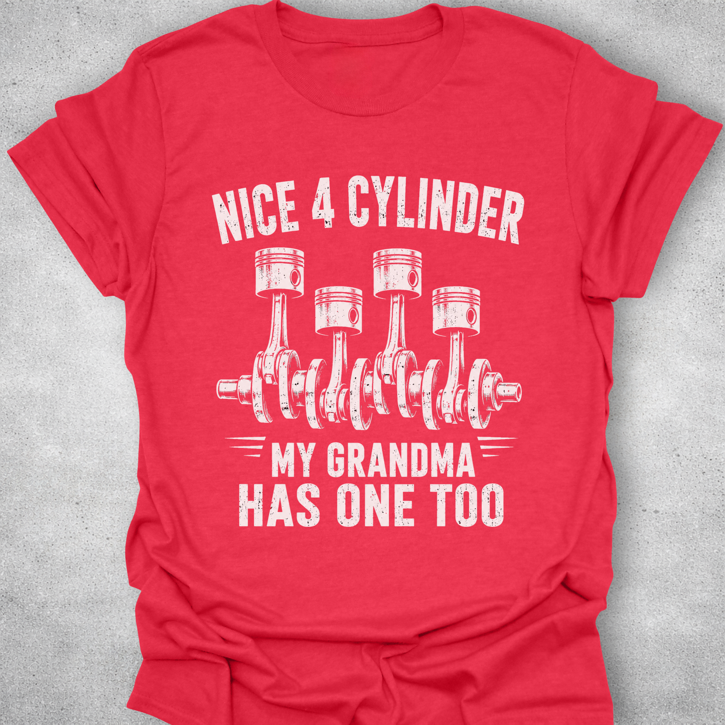 Nice 4 Cylinder My Grandma Has One Too Shirt