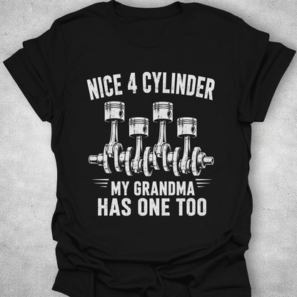 Nice 4 Cylinder My Grandma Has One Too Shirt