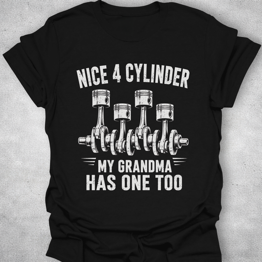 Nice 4 Cylinder My Grandma Has One Too Shirt