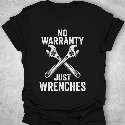 No Warranty Just Wrenches – Mechanic T-Shirt