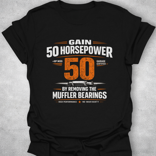 Gain 50 Horsepower T-Shirt – Muffler Bearings Joke Tee