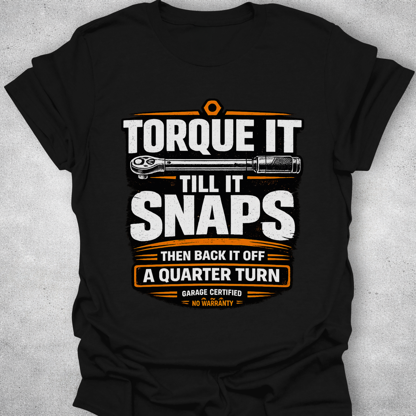 Torque It Until It Snaps Funny Mechanic T-Shirt