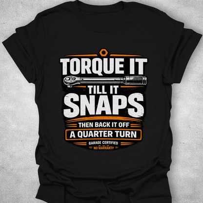 Torque It Until It Snaps Funny Mechanic T-Shirt
