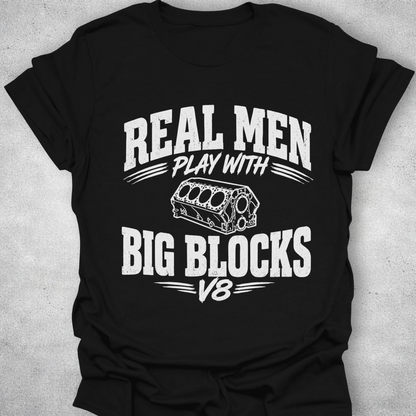 Real Men Play With Big Blocks Shirt