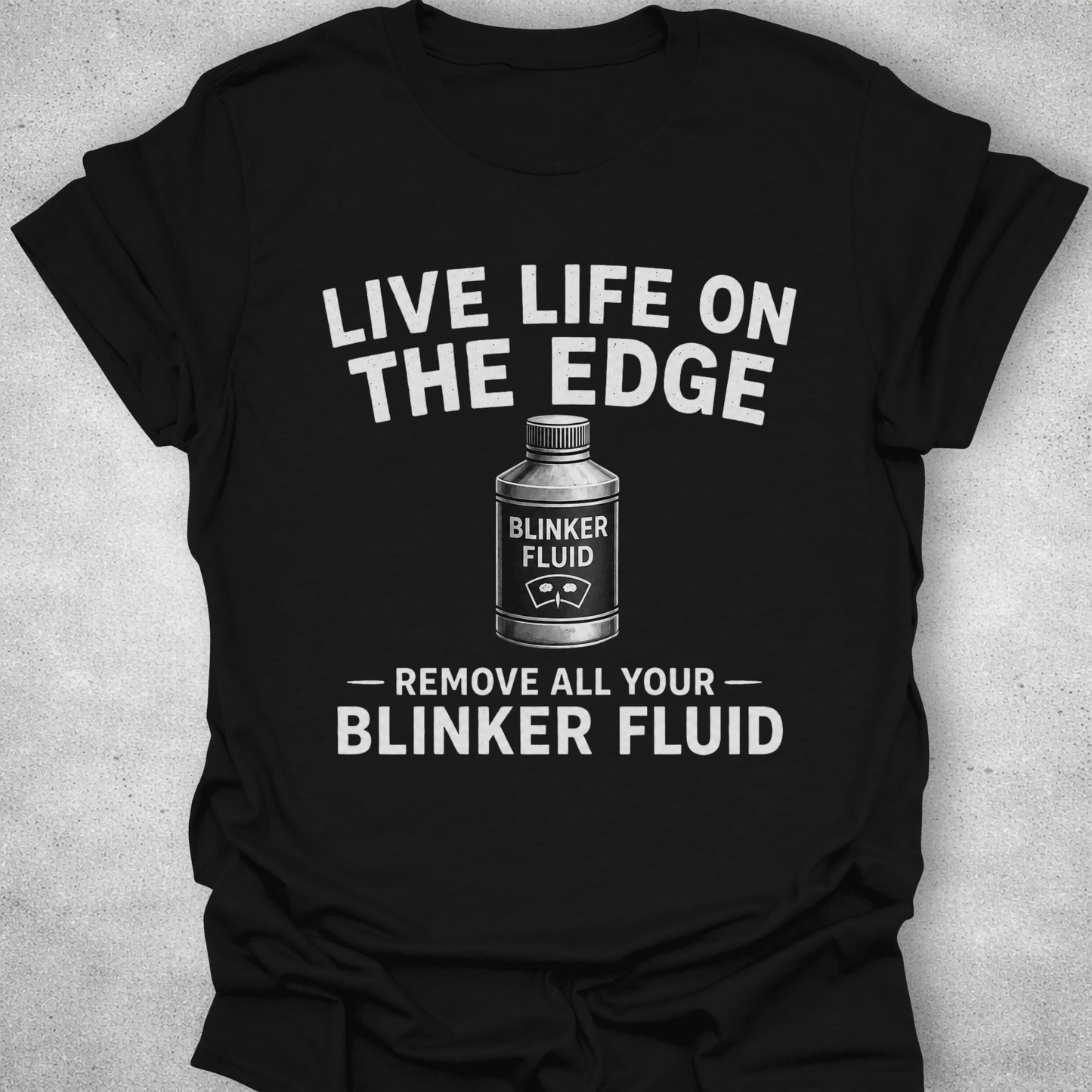 Live Life On The Edge Blinker Fluid Shirt