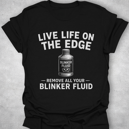 Live Life On The Edge Blinker Fluid Shirt