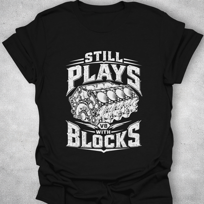 Still Plays With Blocks Shirt