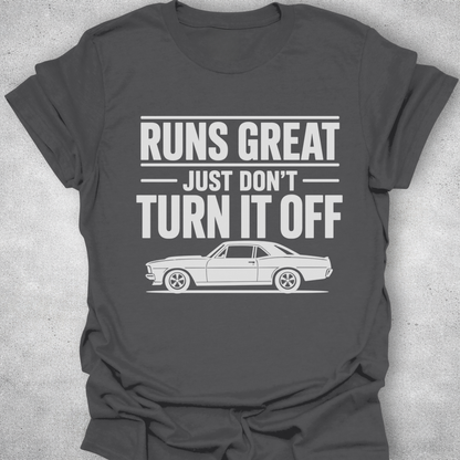 Runs Great Just Don’t Turn It Off Shirt