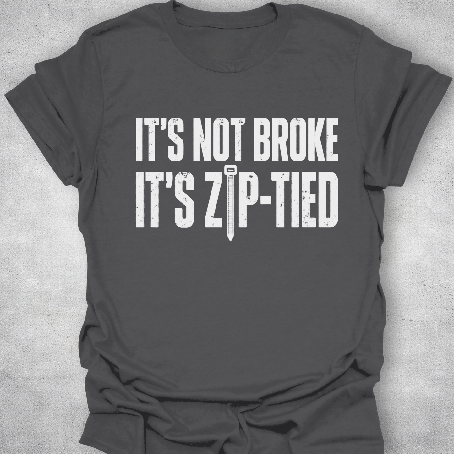 It’s Not Broke It’s Zip-Tied Shirt