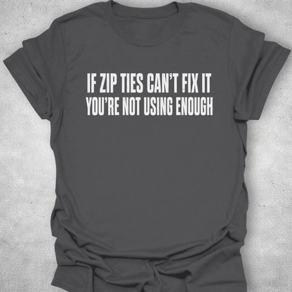 If Zip Ties Can’t Fix It Shirt