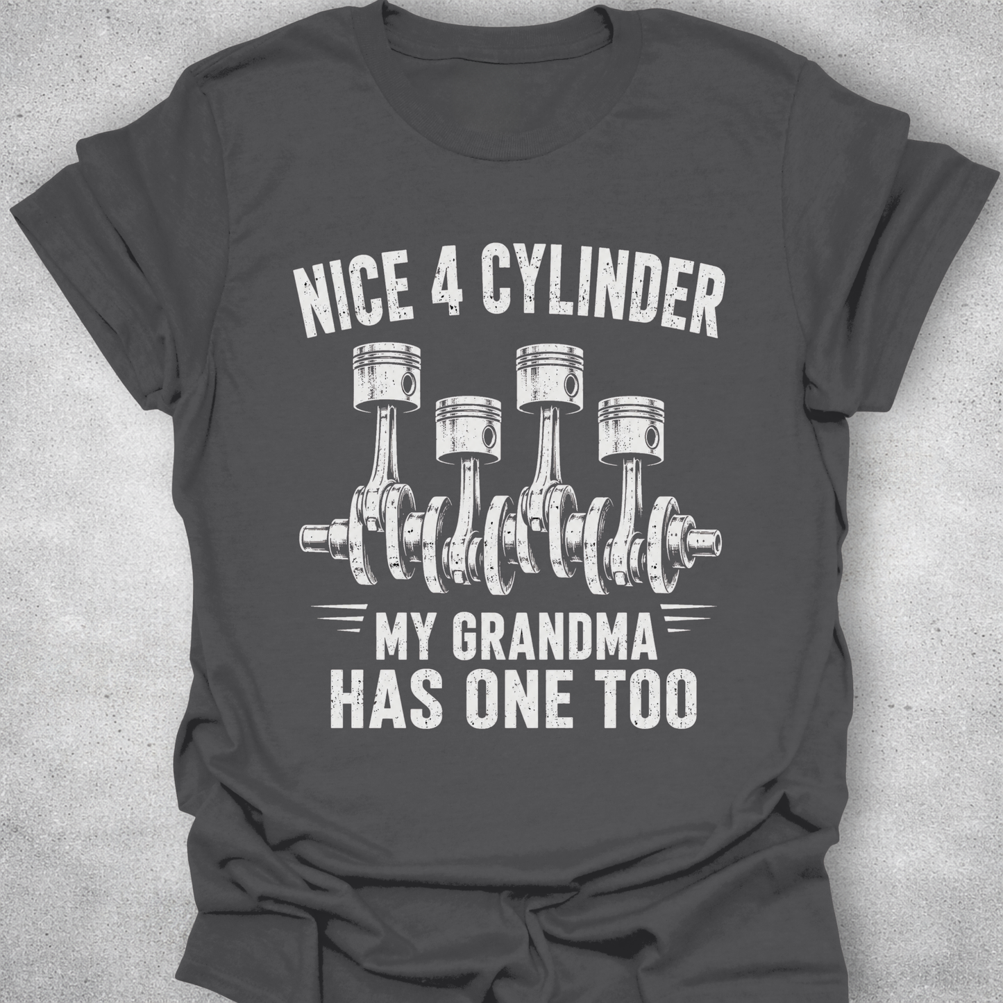 Nice 4 Cylinder My Grandma Has One Too Shirt