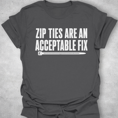 Zip Ties Are An Acceptable Fix Shirt
