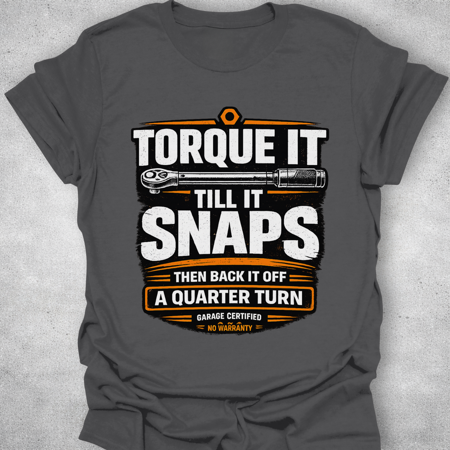Torque It Until It Snaps Funny Mechanic T-Shirt