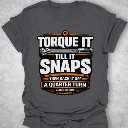 Torque It Until It Snaps Funny Mechanic T-Shirt