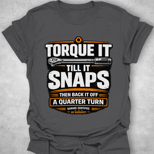 Torque It Until It Snaps Funny Mechanic T-Shirt