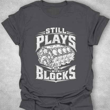 Still Plays With Blocks Shirt