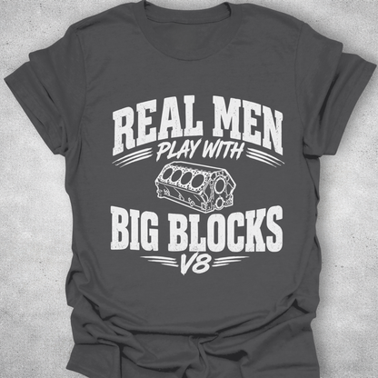 Real Men Play With Big Blocks Shirt
