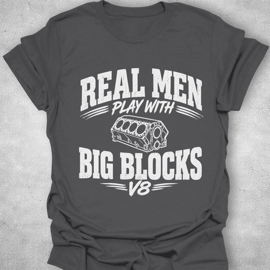 Real Men Play With Big Blocks Shirt