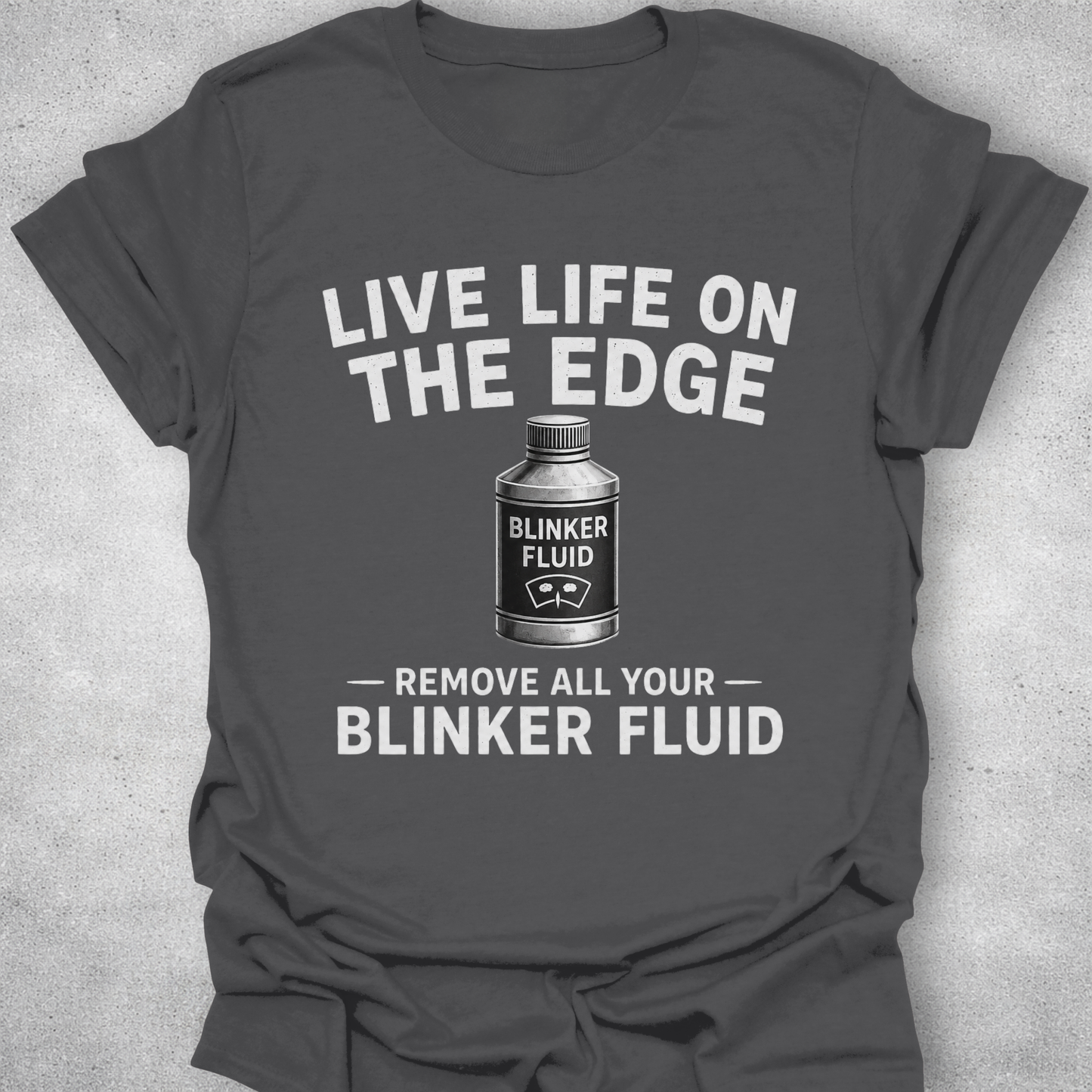 Live Life On The Edge Blinker Fluid Shirt