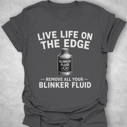 Live Life On The Edge Blinker Fluid Shirt