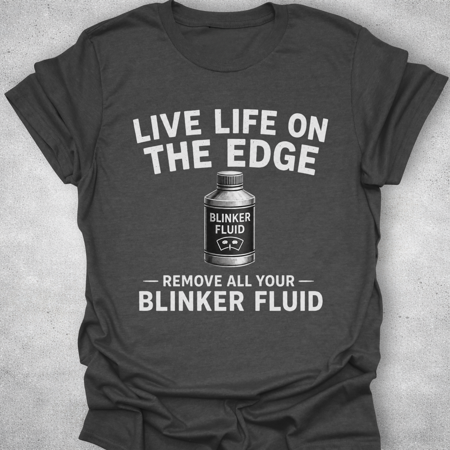 Live Life On The Edge Blinker Fluid Shirt