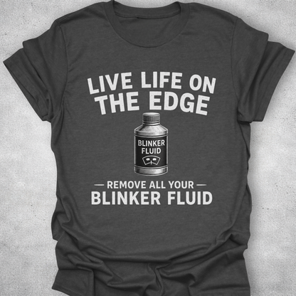 Live Life On The Edge Blinker Fluid Shirt