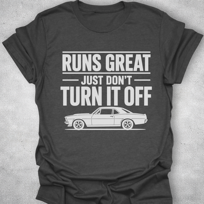 Runs Great Just Don’t Turn It Off Shirt