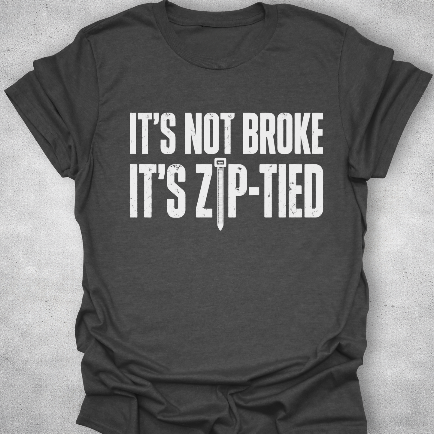 It’s Not Broke It’s Zip-Tied Shirt