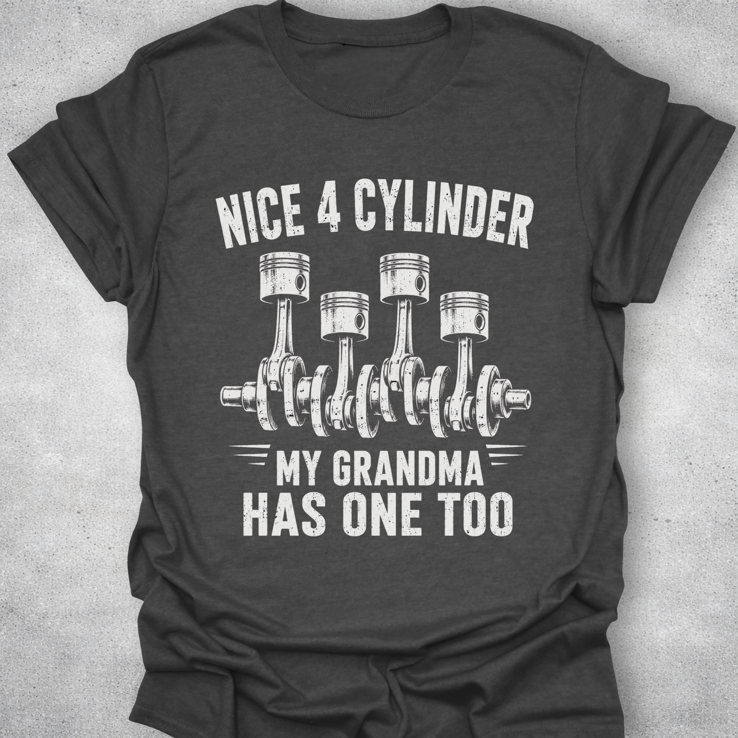 Nice 4 Cylinder My Grandma Has One Too Shirt