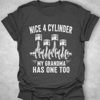 Nice 4 Cylinder My Grandma Has One Too Shirt