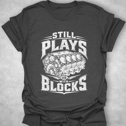Still Plays With Blocks Shirt