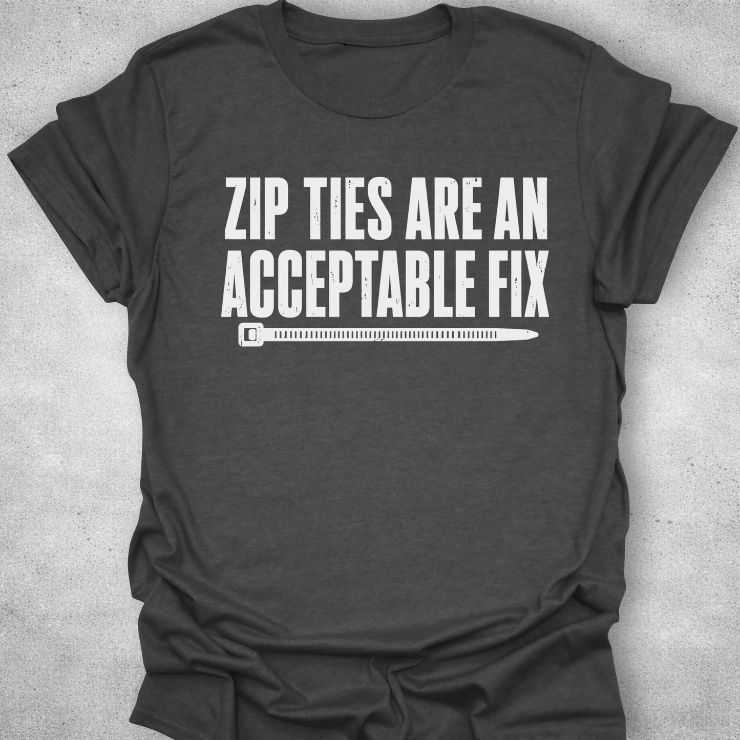 Zip Ties Are An Acceptable Fix Shirt