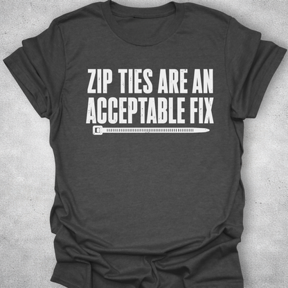 Zip Ties Are An Acceptable Fix Shirt