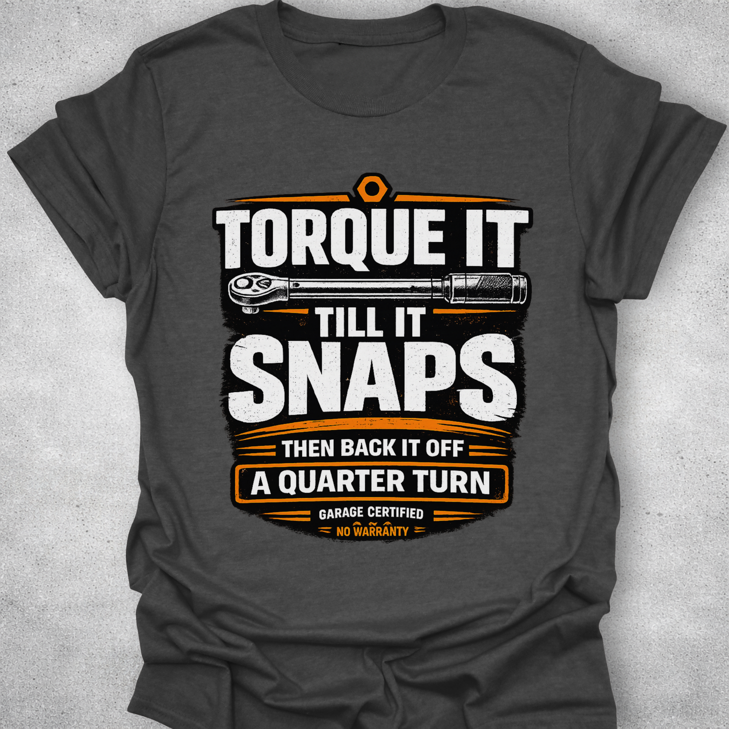 Torque It Until It Snaps Funny Mechanic T-Shirt