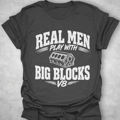 Real Men Play With Big Blocks Shirt