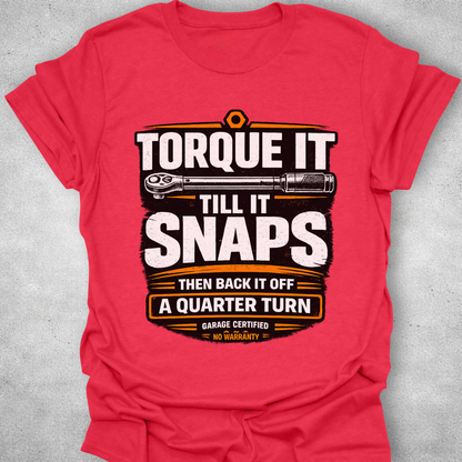 Torque It Until It Snaps Funny Mechanic T-Shirt