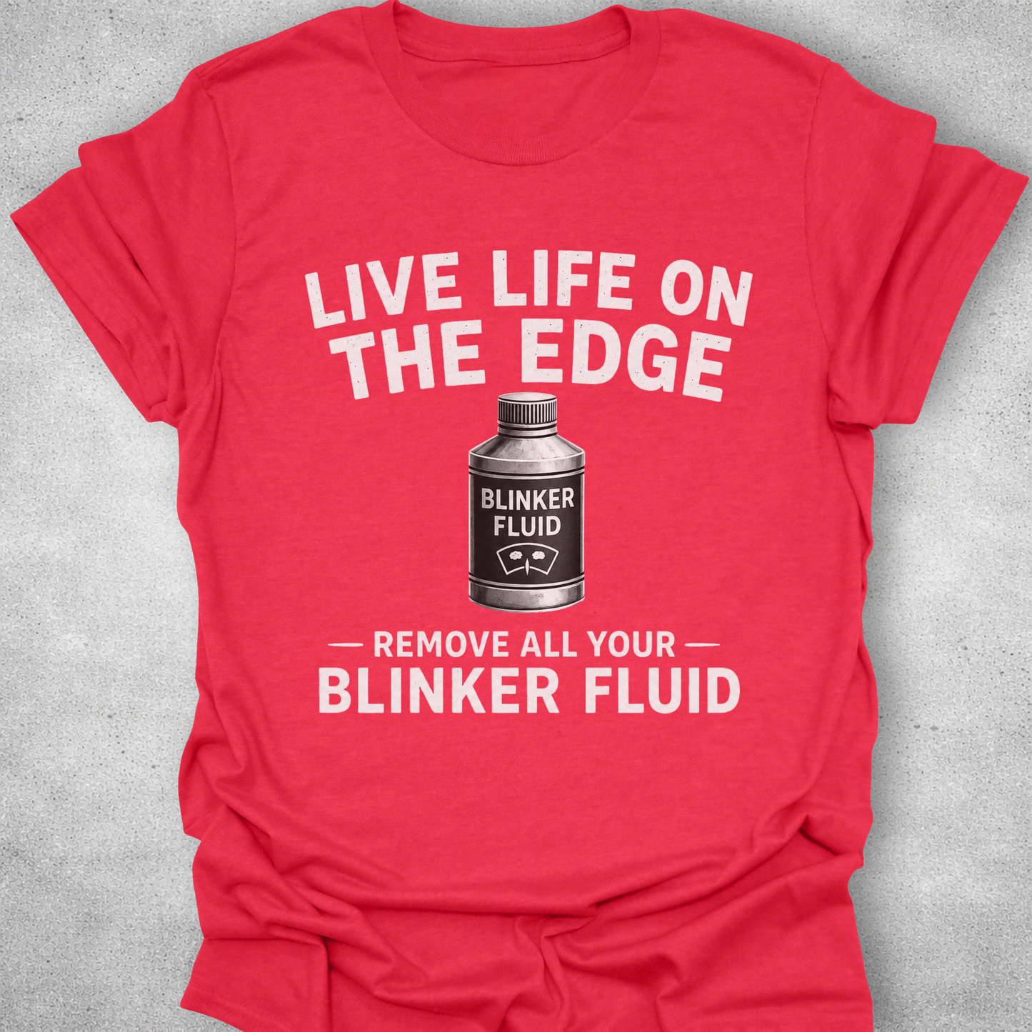 Live Life On The Edge Blinker Fluid Shirt
