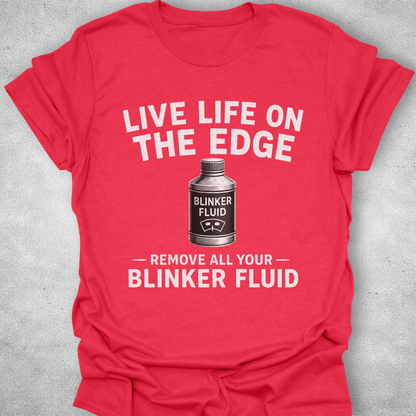 Live Life On The Edge Blinker Fluid Shirt