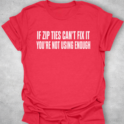 If Zip Ties Can’t Fix It Shirt