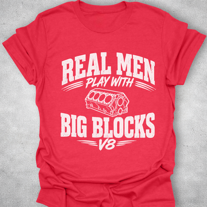 Real Men Play With Big Blocks Shirt