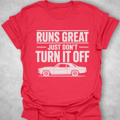 Runs Great Just Don’t Turn It Off Shirt