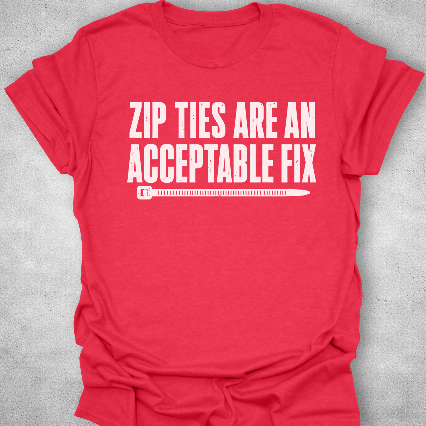 Zip Ties Are An Acceptable Fix Shirt