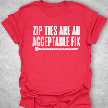 Zip Ties Are An Acceptable Fix Shirt