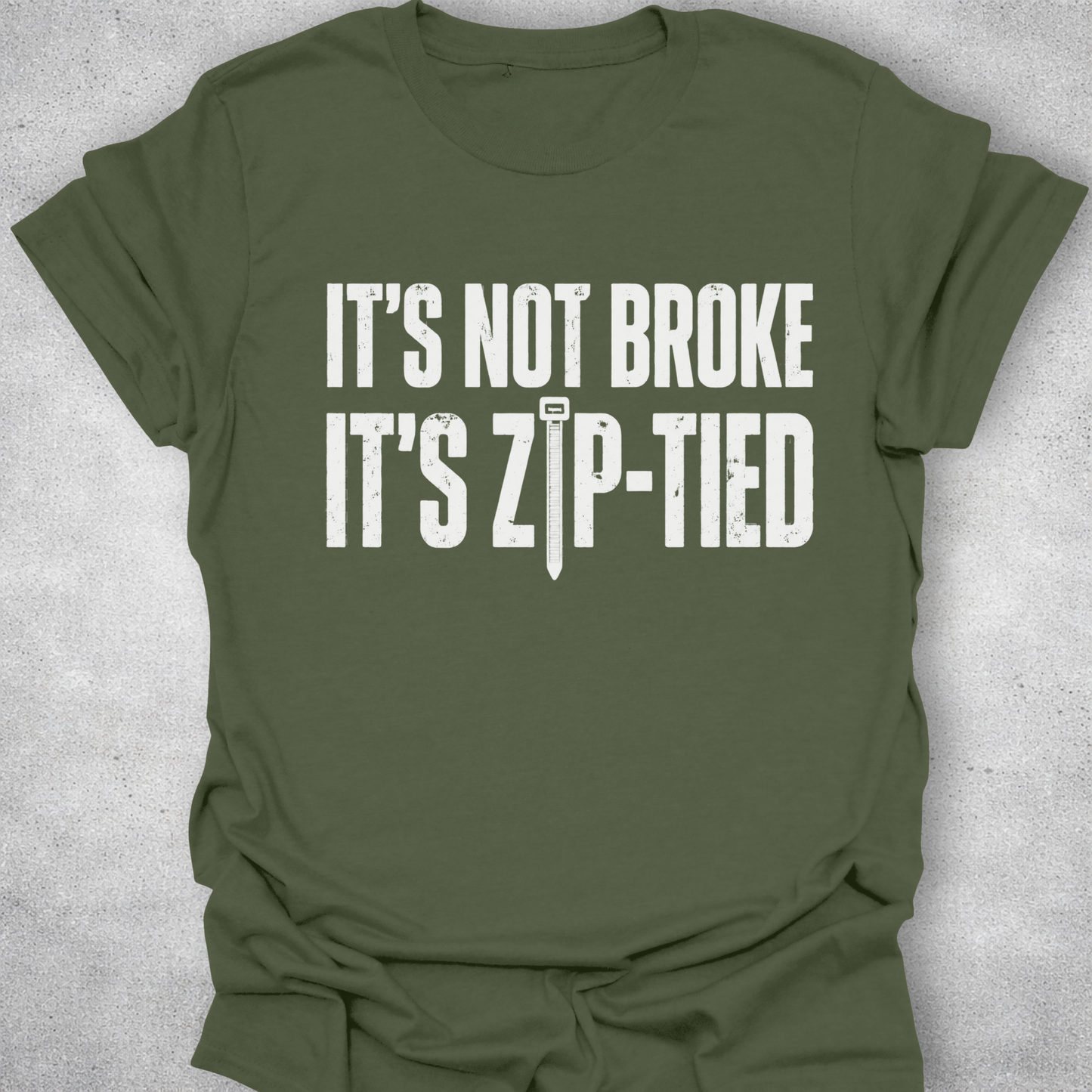 It’s Not Broke It’s Zip-Tied Shirt