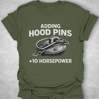 Adding Hood Pins Adds Horsepower Shirt
