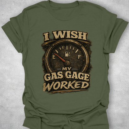 I Wish My Gas Gauge Worked Shirt