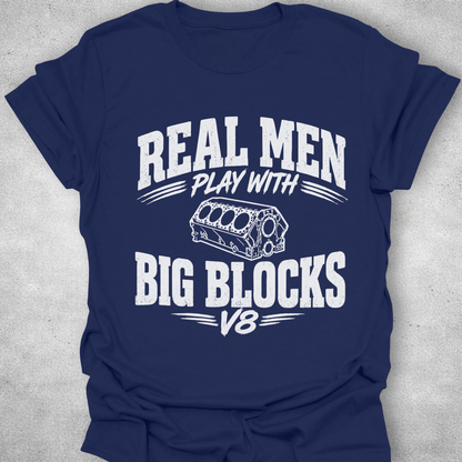 Real Men Play With Big Blocks Shirt