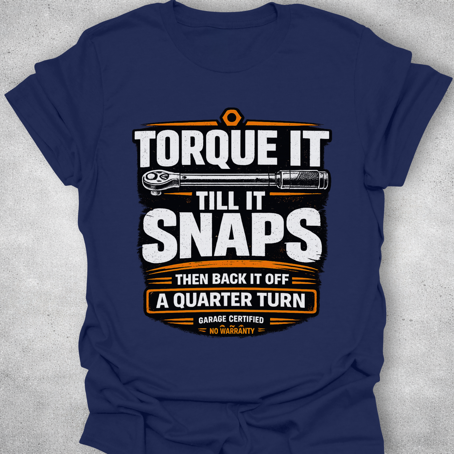Torque It Until It Snaps Funny Mechanic T-Shirt